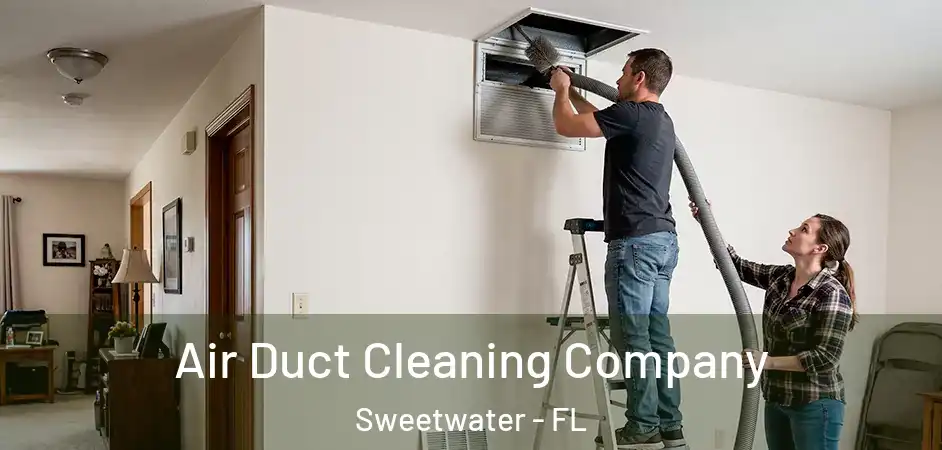  Air Duct Cleaning Company Sweetwater - FL