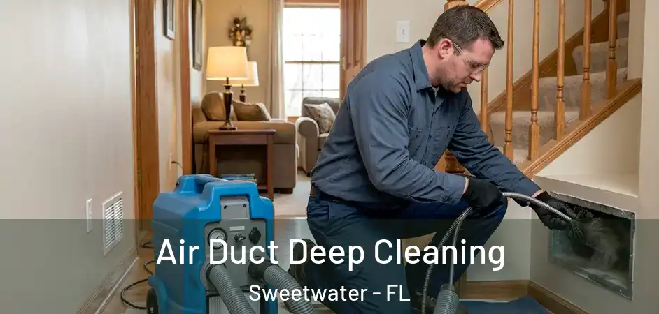  Air Duct Deep Cleaning Sweetwater - FL