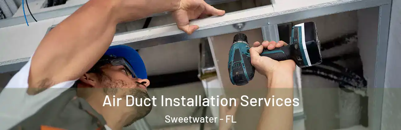  Air Duct Installation Services Sweetwater - FL