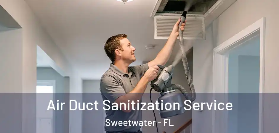  Air Duct Sanitization Service Sweetwater - FL