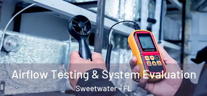  Airflow Testing & System Evaluation Sweetwater - FL