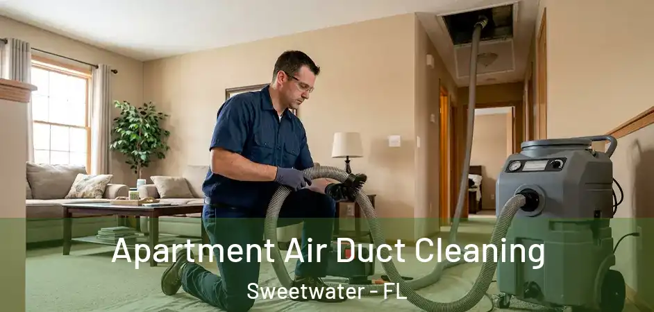 Apartment Air Duct Cleaning Sweetwater - FL