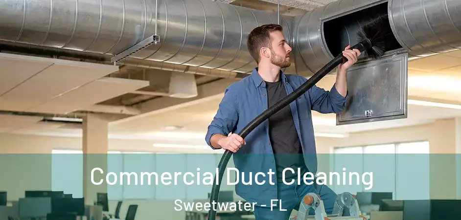 Commercial Duct Cleaning Sweetwater - FL