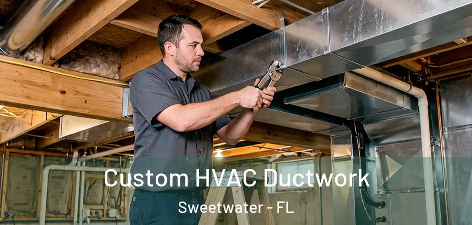  Custom HVAC Ductwork Sweetwater - FL