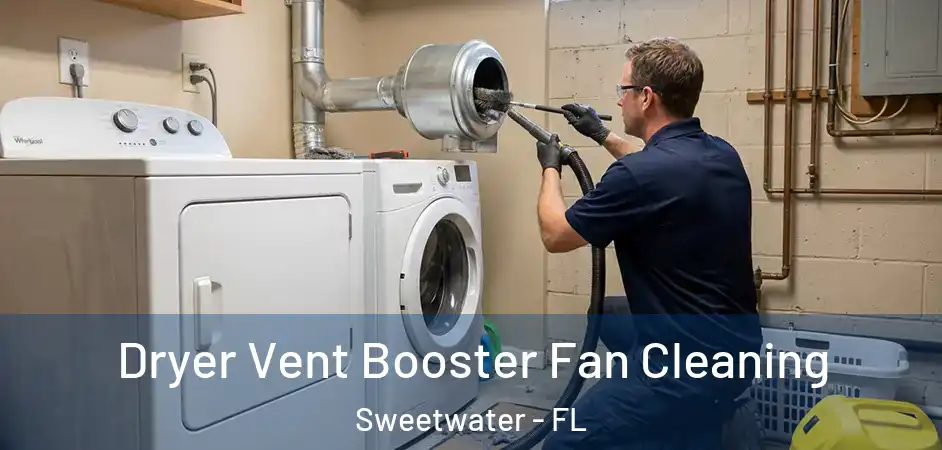  Dryer Vent Booster Fan Cleaning Sweetwater - FL