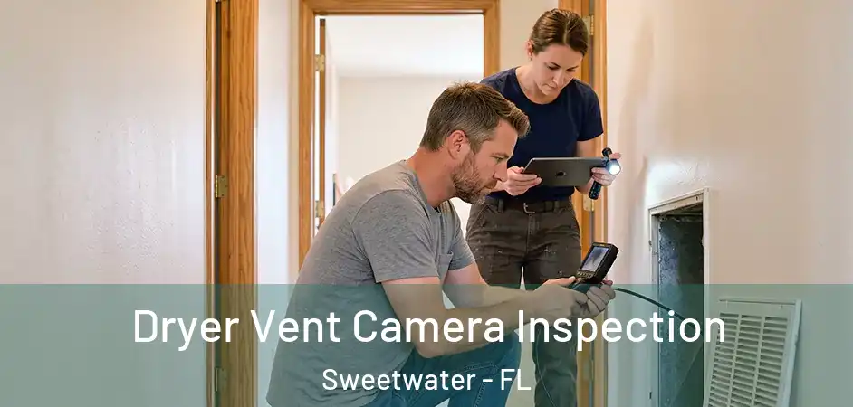  Dryer Vent Camera Inspection Sweetwater - FL