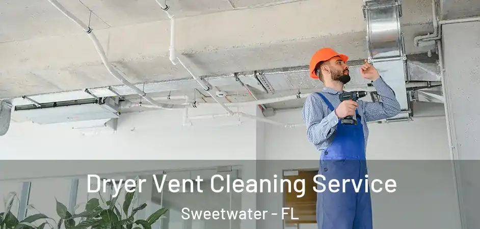 Dryer Vent Cleaning Service Sweetwater - FL