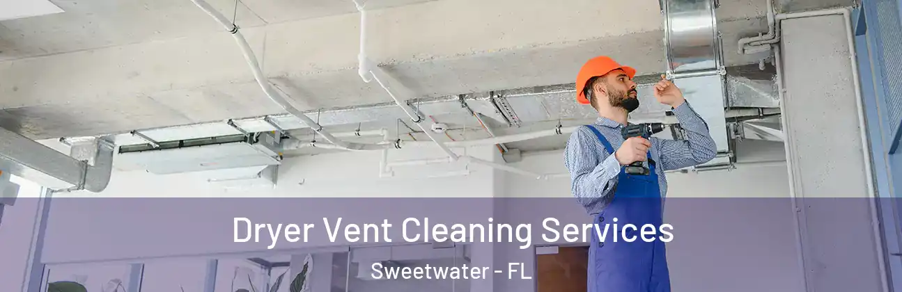  Dryer Vent Cleaning Services Sweetwater - FL