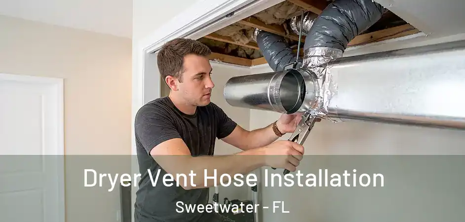  Dryer Vent Hose Installation Sweetwater - FL