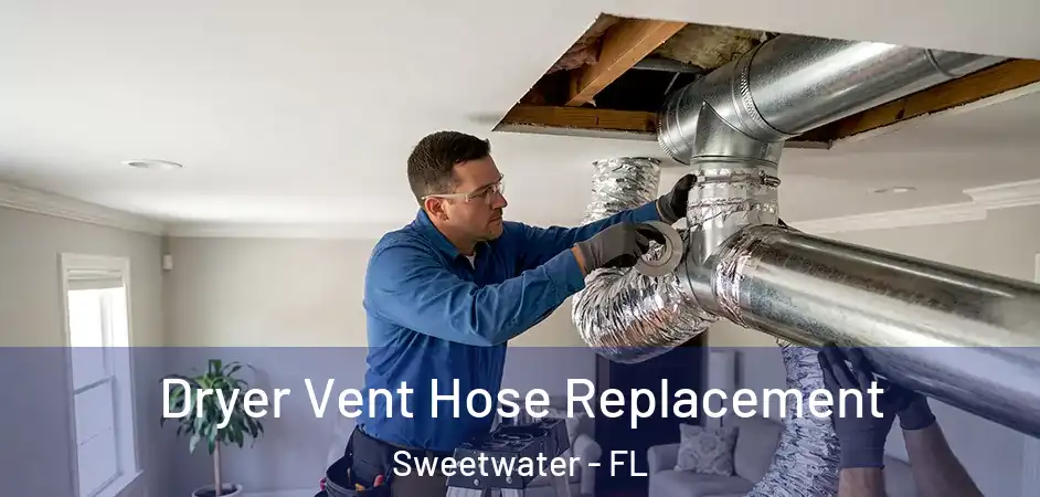  Dryer Vent Hose Replacement Sweetwater - FL