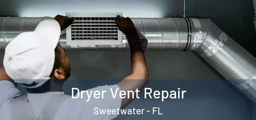  Dryer Vent Repair Sweetwater - FL