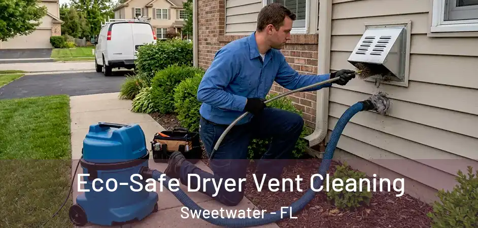 Eco-Safe Dryer Vent Cleaning Sweetwater - FL