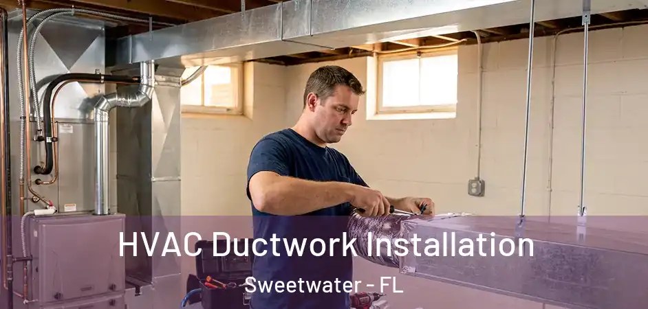  HVAC Ductwork Installation Sweetwater - FL