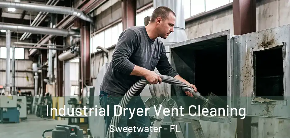 Industrial Dryer Vent Cleaning Sweetwater - FL