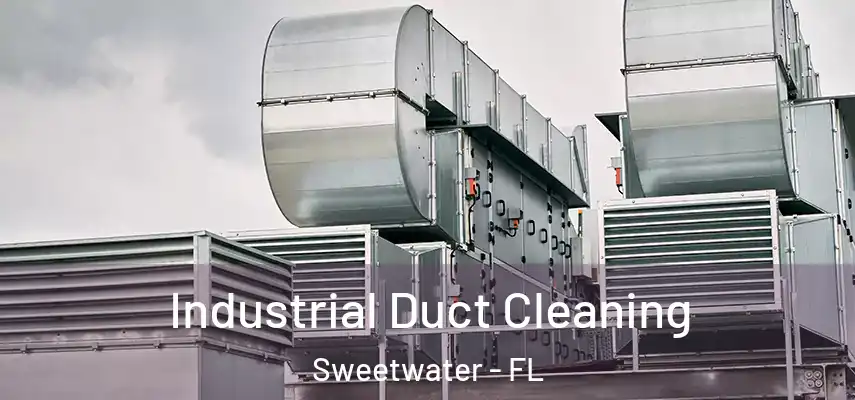  Industrial Duct Cleaning Sweetwater - FL
