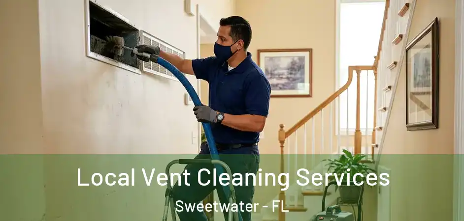  Local Vent Cleaning Services Sweetwater - FL