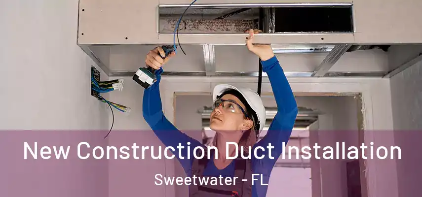  New Construction Duct Installation Sweetwater - FL