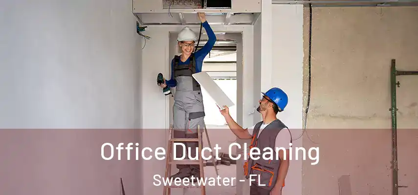  Office Duct Cleaning Sweetwater - FL