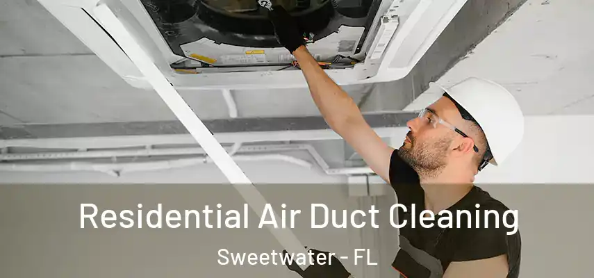  Residential Air Duct Cleaning Sweetwater - FL