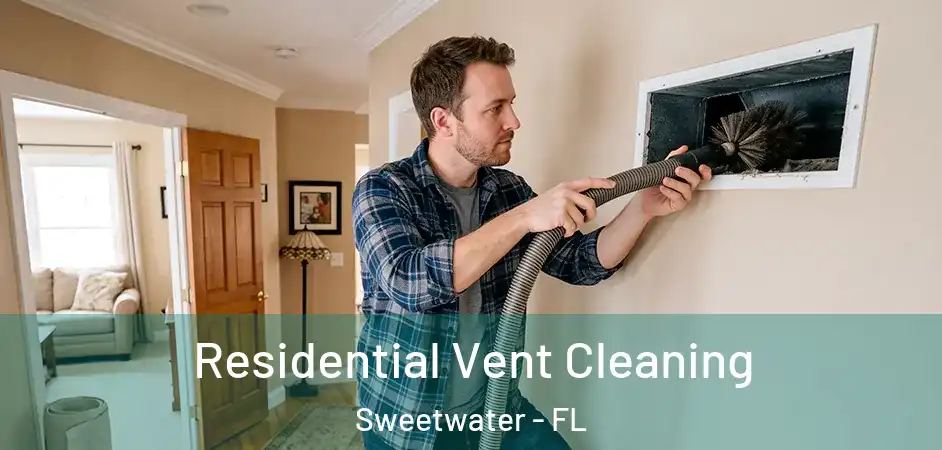  Residential Vent Cleaning Sweetwater - FL