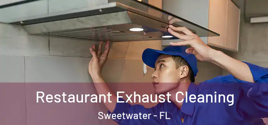 Restaurant Exhaust Cleaning Sweetwater - FL