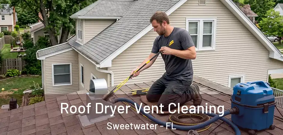  Roof Dryer Vent Cleaning Sweetwater - FL
