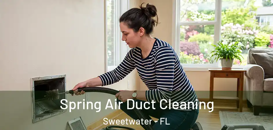  Spring Air Duct Cleaning Sweetwater - FL