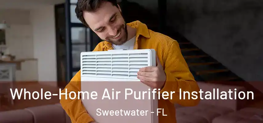  Whole-Home Air Purifier Installation Sweetwater - FL
